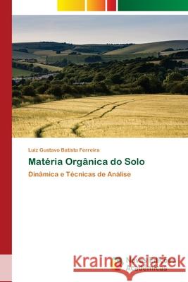 Matéria Orgânica do Solo Batista Ferreira, Luiz Gustavo 9786203470208 Novas Edicoes Academicas - książka