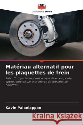 Mat?riau alternatif pour les plaquettes de frein Kavin Palaniappan 9786207579877 Editions Notre Savoir - książka