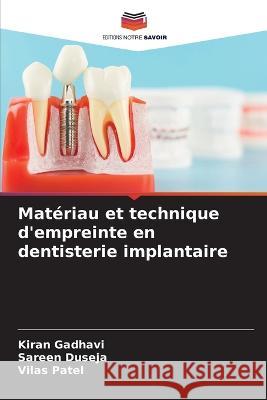 Mat?riau et technique d\'empreinte en dentisterie implantaire Kiran Gadhavi Sareen Duseja Vilas Patel 9786205665978 Editions Notre Savoir - książka