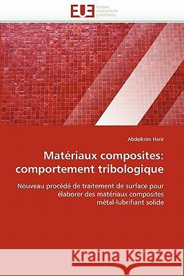 Matériaux Composites: Comportement Tribologique Harir-A 9786131531361 Editions Universitaires Europeennes - książka