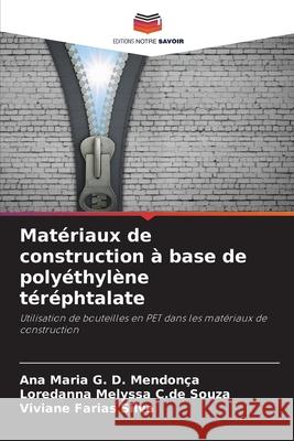 Matériaux de construction à base de polyéthylène téréphtalate D. Mendonça, Ana Maria G., C.de Souza, Loredanna Melyssa, Farias Silva, Viviane 9786208749552 Editions Notre Savoir - książka