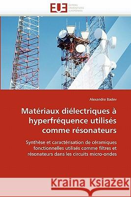 Matériaux Diélectriques À Hyperfréquence Utilisés Comme Résonateurs Badev-A 9786131523793 Editions Universitaires Europeennes - książka
