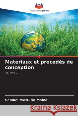Mat?riaux et proc?d?s de conception Samuel Mwituria Maina 9786207540969 Editions Notre Savoir - książka