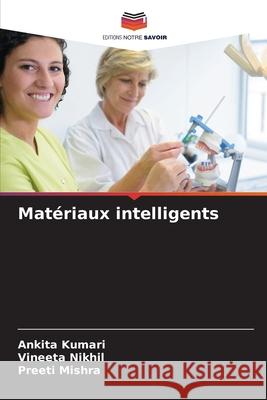 Matériaux intelligents Kumari, Ankita, Nikhil, Vineeta, Mishra, Preeti 9786206814023 Editions Notre Savoir - książka