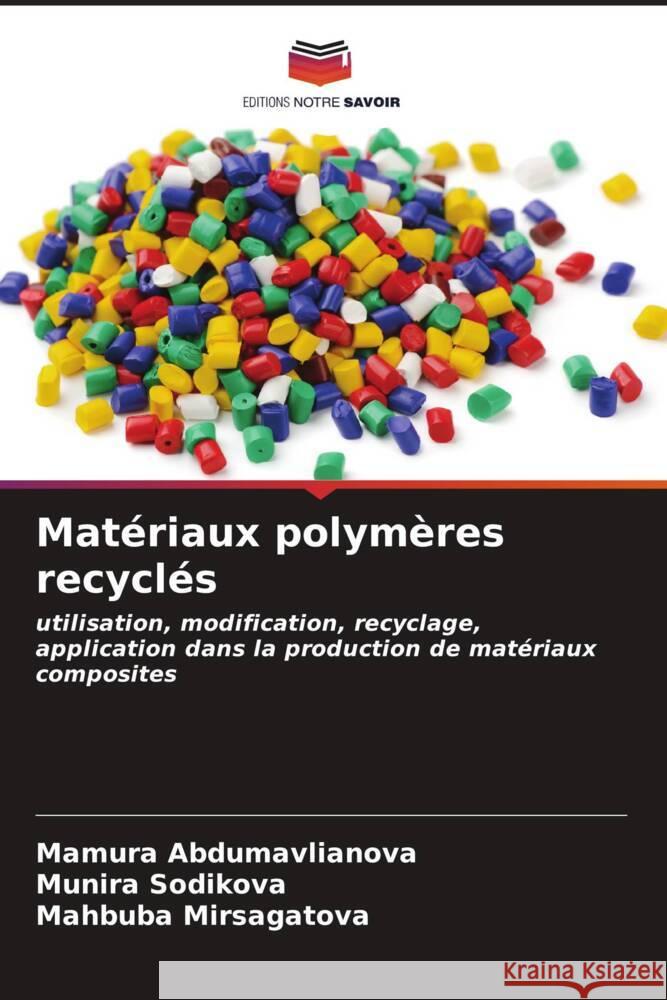 Mat?riaux polym?res recycl?s Mamura Abdumavlianova Munira Sodikova Mahbuba Mirsagatova 9786206676775 Editions Notre Savoir - książka
