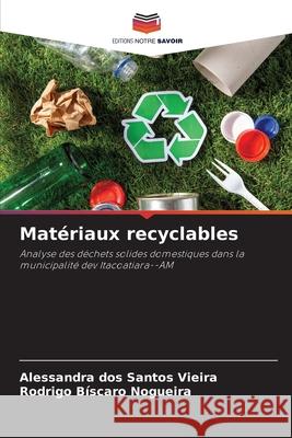 Matériaux recyclables Vieira, Alessandra dos Santos, Nogueira, Rodrigo Bíscaro 9786208902186 Editions Notre Savoir - książka