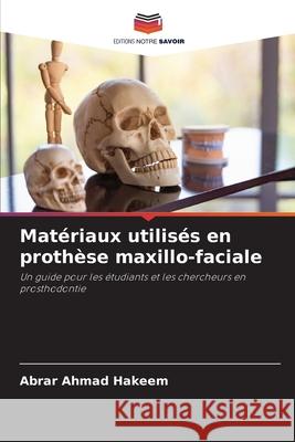 Matériaux utilisés en prothèse maxillo-faciale HAKEEM, ABRAR AHMAD 9786208783488 Editions Notre Savoir - książka