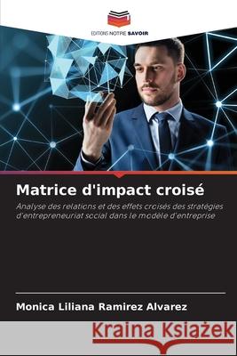 Matrice d'impact croisé Ramírez Álvarez, Mónica Liliana 9786208804916 Editions Notre Savoir - książka