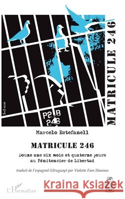 Matricule 246: Douze ans six mois et quatorze jours au P?nitencier de Libertad Violette Faro Hanoun 9782343038902 Editions L'Harmattan - książka