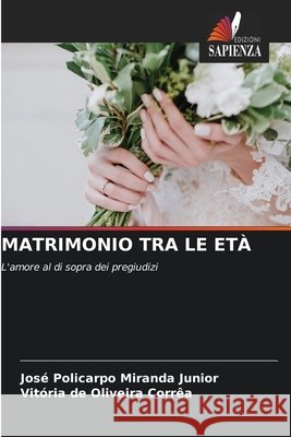 MATRIMONIO TRA LE ETÀ Miranda Junior, José Policarpo, Corrêa, Vitória de Oliveira 9786209068034 Edizioni Sapienza - książka