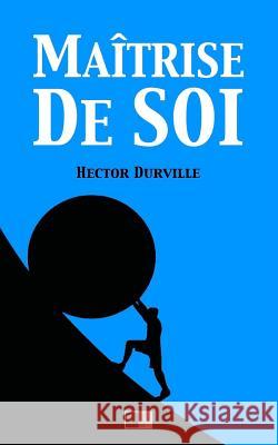 Maîtrise de Soi Durville, Hector 9781546301493 Createspace Independent Publishing Platform - książka