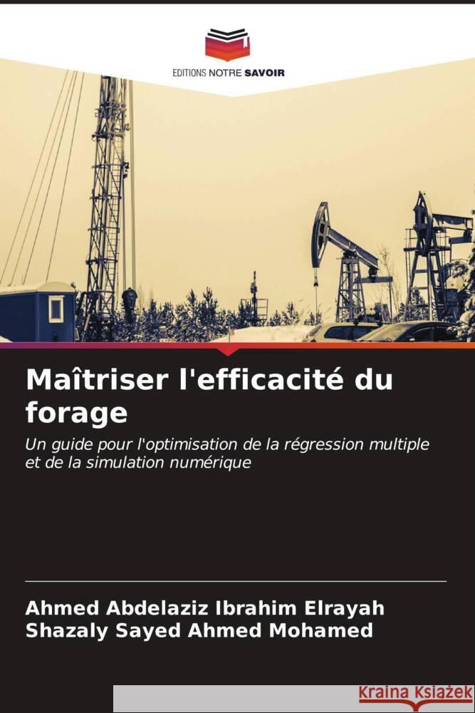 Maîtriser l'efficacité du forage Elrayah, Ahmed Abdelaziz Ibrahim, Mohamed, Shazaly Sayed Ahmed 9786206574620 Editions Notre Savoir - książka