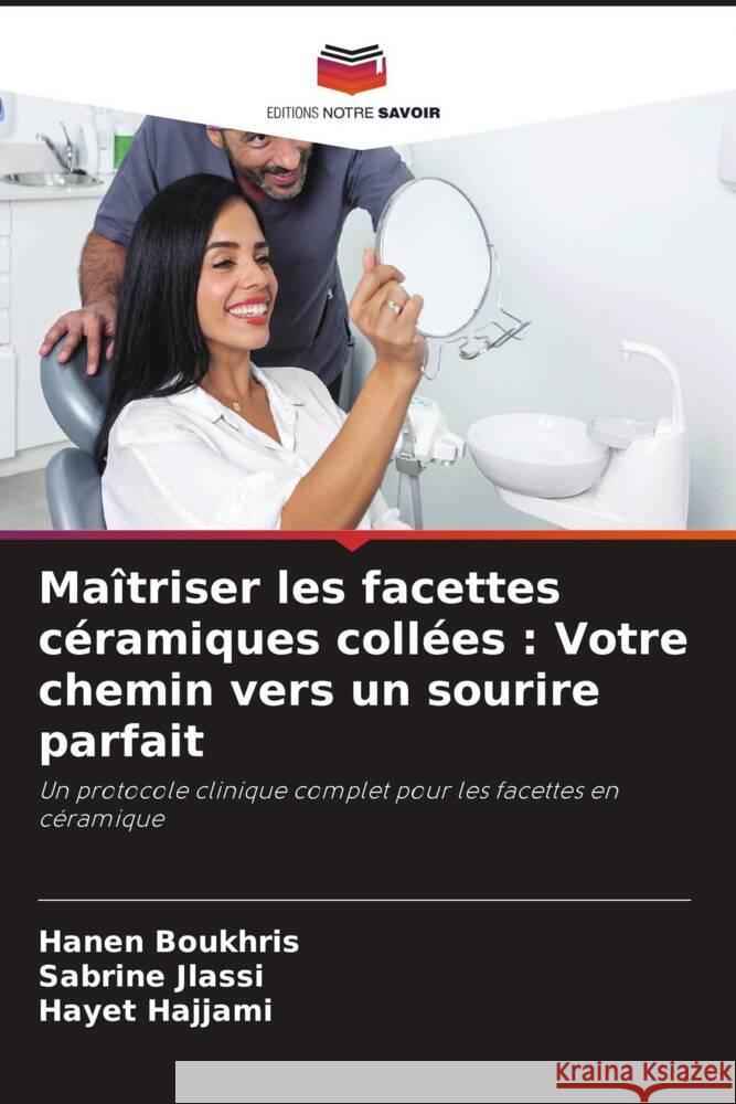 Ma?triser les facettes c?ramiques coll?es: Votre chemin vers un sourire parfait Hanen Boukhris Sabrine Jlassi Hayet Hajjami 9786207391011 Editions Notre Savoir - książka