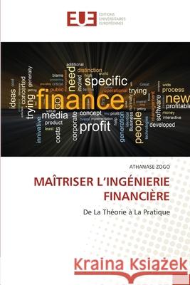 MAÎTRISER L'INGÉNIERIE FINANCIÈRE ZOGO, Athanase 9786208977887 Éditions universitaires européennes - książka