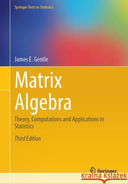 Matrix Algebra: Theory, Computations and Applications in Statistics James E. Gentle 9783031421433 Springer International Publishing AG - książka
