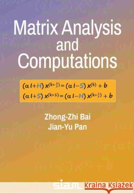Matrix Analysis and Computations Zhong-Zhi Bai Jian-Yu Pan  9781611976625 Society for Industrial & Applied Mathematics, - książka