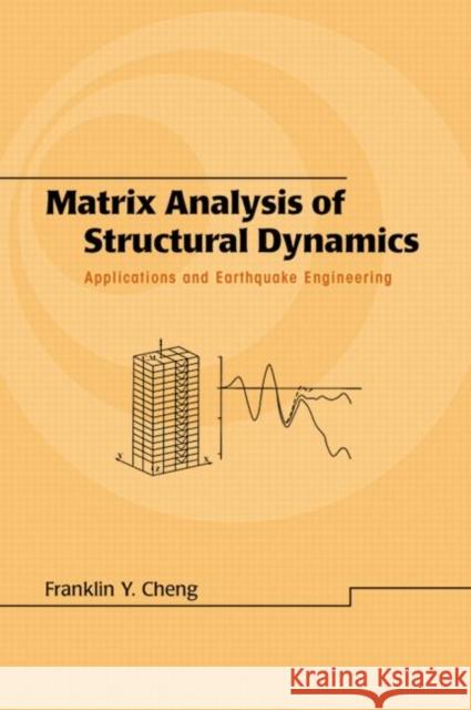Matrix Analysis of Structural Dynamics : Applications and Earthquake Engineering Franklin Y. Cheng 9780824703875 Marcel Dekker - książka