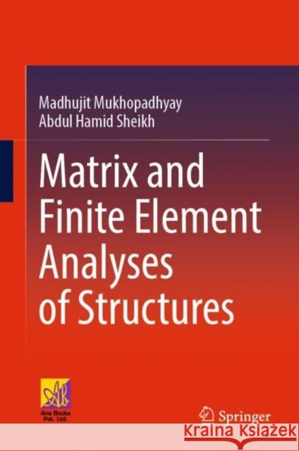 Matrix and Finite Element Analyses of Structures Abdul Hamid Sheikh 9783031087233 Springer International Publishing AG - książka