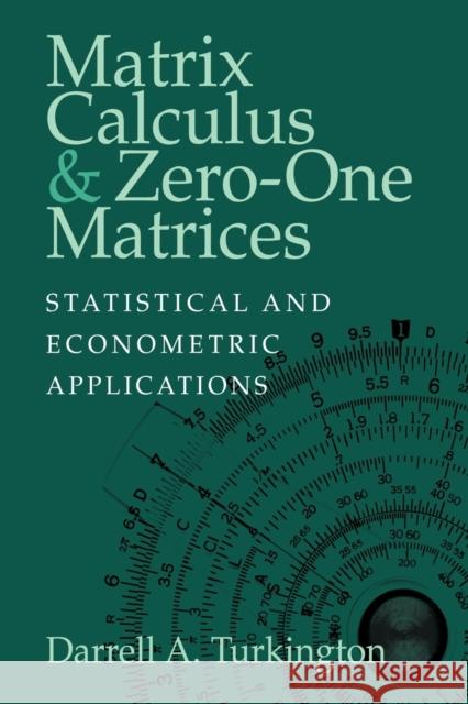 Matrix Calculus and Zero-One Matrices: Statistical and Econometric Applications Turkington, Darrell A. 9780521022453 Cambridge University Press - książka