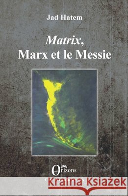 Matrix, Marx et le Messie Hatem, Jad 9791030901139 Editions Orizons - książka