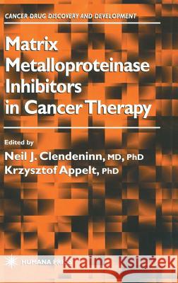 Matrix Metalloproteinase Inhibitors in Cancer Therapy Neil J. Clendeninn Krzysztof Appelt 9780896036680 Humana Press - książka