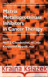 Matrix Metalloproteinase Inhibitors in Cancer Therapy Neil J. Clendeninn Krzysztof Appelt 9781617371233 Springer - książka