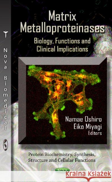 Matrix Metalloproteinases: Biology, Functions & Clinical Implications Namae Oshiro, Eiko Miyagi 9781621007890 Nova Science Publishers Inc - książka