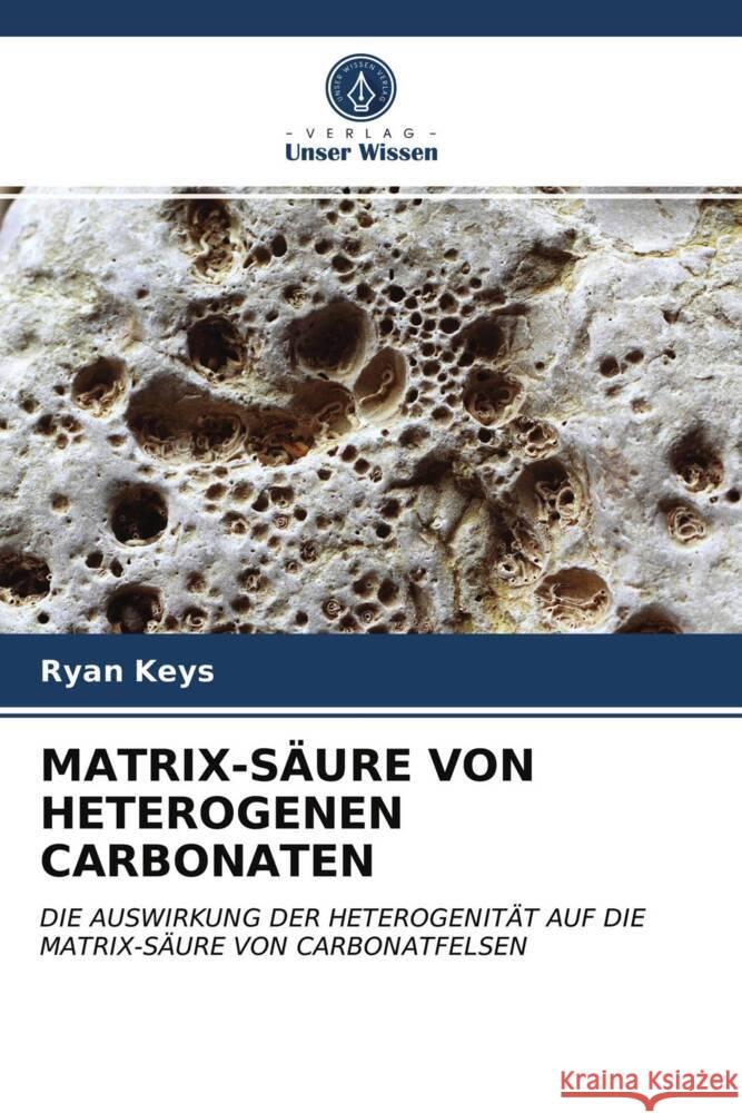 MATRIX-SÄURE VON HETEROGENEN CARBONATEN Keys, Ryan 9786202899017 Verlag Unser Wissen - książka