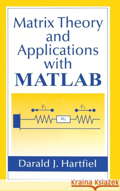 Matrix Theory and Applications with Matlab(r) Hartfiel, Darald J. 9781584881087 CRC Press - książka