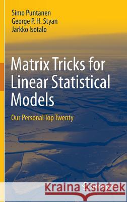 Matrix Tricks for Linear Statistical Models: Our Personal Top Twenty Simo Puntanen, George P. H. Styan, Jarkko Isotalo 9783642104725 Springer-Verlag Berlin and Heidelberg GmbH &  - książka