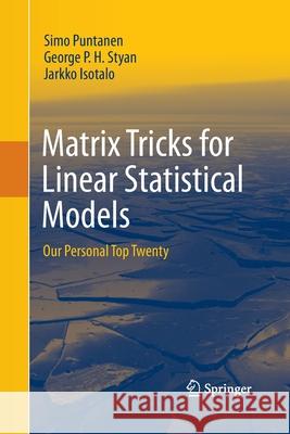 Matrix Tricks for Linear Statistical Models: Our Personal Top Twenty Simo Puntanen, George P. H. Styan, Jarkko Isotalo 9783642447594 Springer-Verlag Berlin and Heidelberg GmbH &  - książka