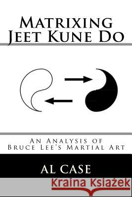 Matrixing Jeet Kune Do Al Case 9781512304268 Createspace - książka