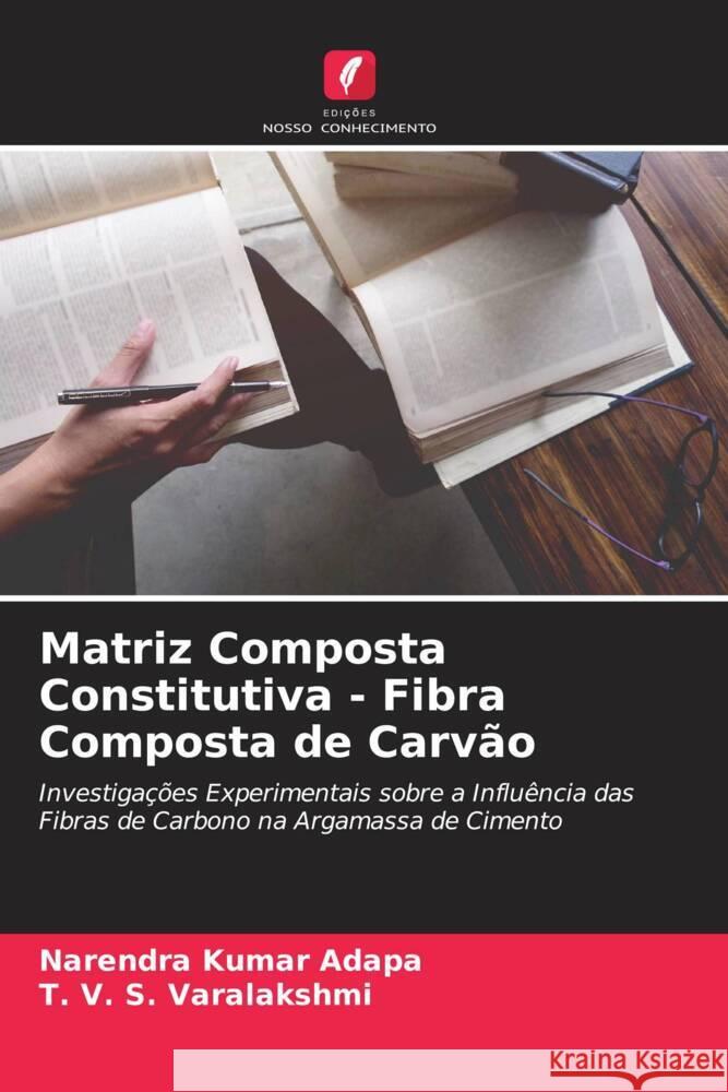 Matriz Composta Constitutiva - Fibra Composta de Carvão Adapa, Narendra Kumar, Varalakshmi, T. V. S. 9786205015605 Edições Nosso Conhecimento - książka