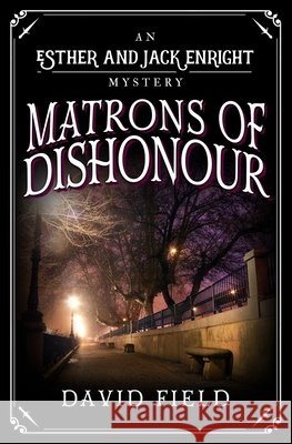 Matrons of Dishonour David Field 9780854958627 Sapere Books - książka