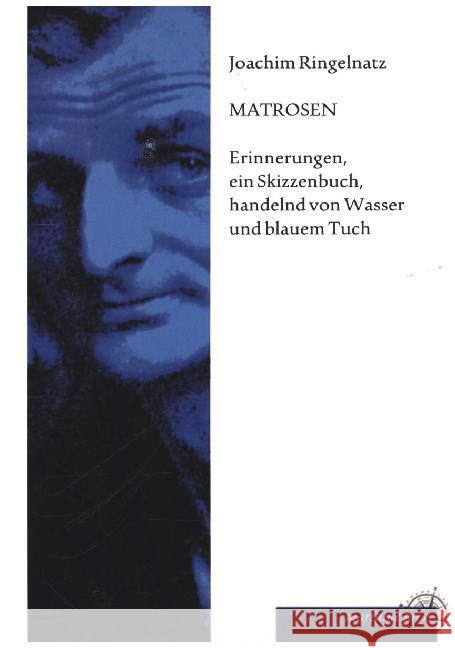 Matrosen : Erinnerungen, ein Skizzenbuch: handelt von Wasser und blauem Tuch Ringelnatz, Joachim 9783954273904 Maritimepress - książka