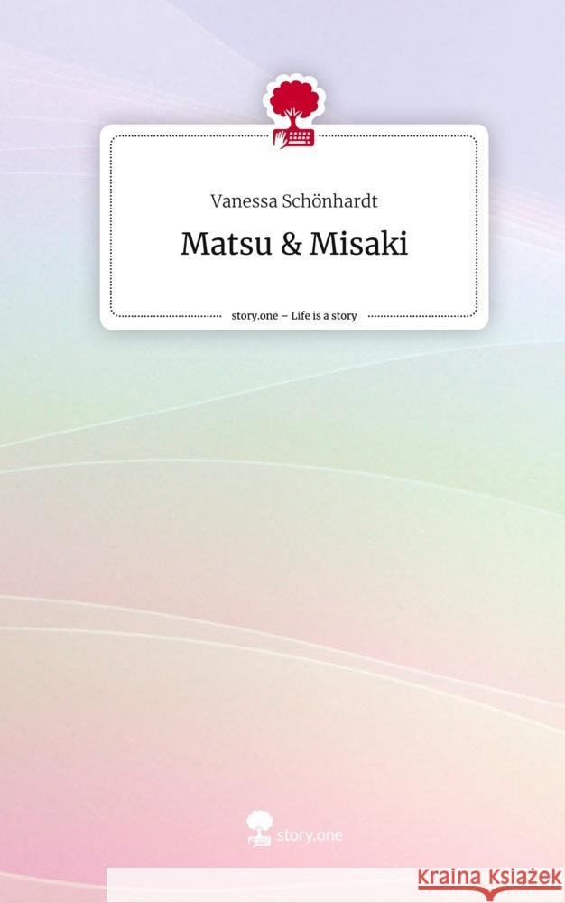 Matsu & Misaki. Life is a Story - story.one Schönhardt, Vanessa 9783710860379 story.one publishing - książka