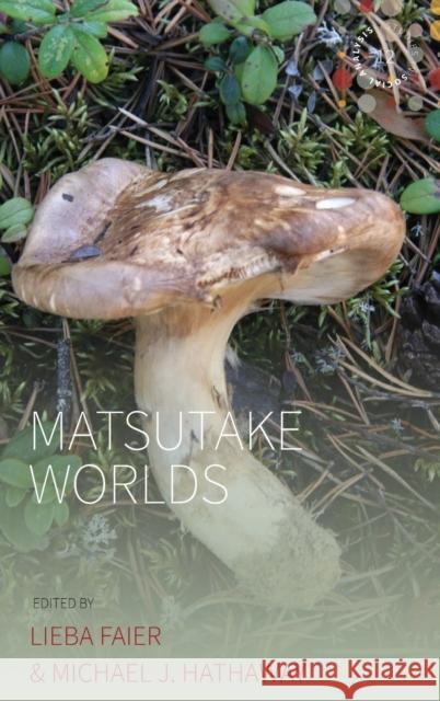 Matsutake Worlds Lieba Faier Michael J. Hathaway 9781800730960 Berghahn Books - książka