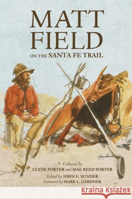 Matt Field on the Santa Fe Trail: Volume 29 Field, Matthew C. 9780806127163 Otto Penzler Books - książka