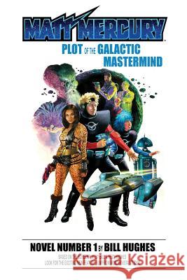 Matt Mercury: Plot of the Galactic Mastermind Hughes, Heidi 9781500378196 Createspace - książka