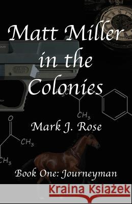 Matt Miller in the Colonies: Book One: Journeyman Mark J. Rose 9780997555417 Skydenn Looking Glass - książka