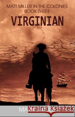 Matt Miller in the Colonies: Book Three: Virginian Mark J. Rose 9780997555455 Skydenn Looking Glass - książka