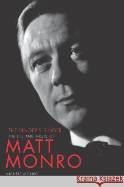 Matt Monro: The Singer's Singer Michele Monro 9780857685612 Titan Books Ltd - książka