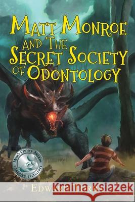 Matt Monroe and the Secret Society of Odontology Edward Torba 9780985082758 All Points Press, LLC - książka