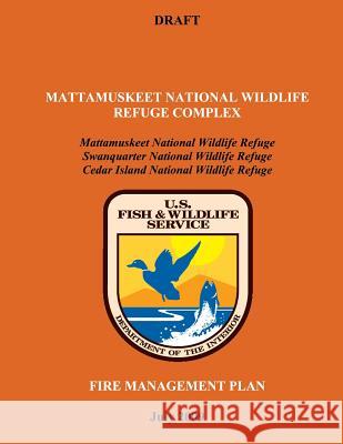 Mattamuskeet National Wildlife Refuge Complex Fire Management Plan U. S. Departm Fis 9781484861301 Createspace - książka