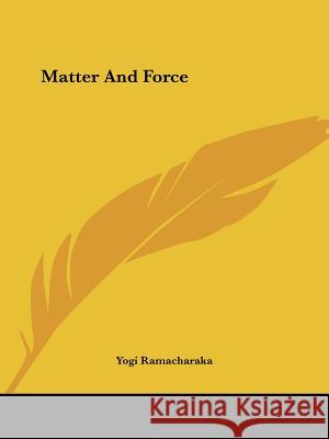 Matter And Force Yogi Ramacharaka 9781425334963  - książka