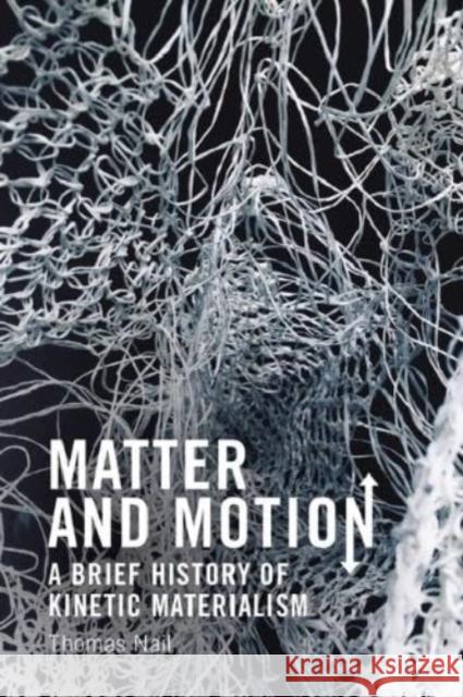 Matter and Motion Thomas Nail 9781399525435 Edinburgh University Press - książka