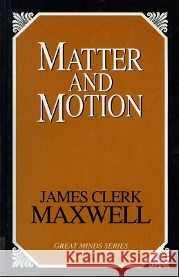 Matter and Motion James Clerk Maxwell 9781573929899 Prometheus Books - książka