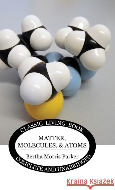 Matter, Molecules, and Atoms Bertha Morris Parker 9781922619532 Living Book Press - książka