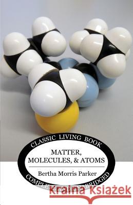 Matter, Molecules, and Atoms Bertha Morris Parker 9781925729603 Living Book Press - książka