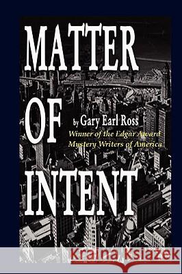 Matter of Intent Gary Earl Ross 9780578025100 The Writer's Den - książka